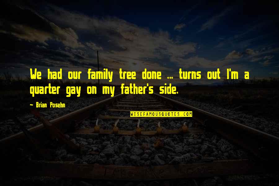 Finally Happy With Myself Quotes By Brian Posehn: We had our family tree done ... turns