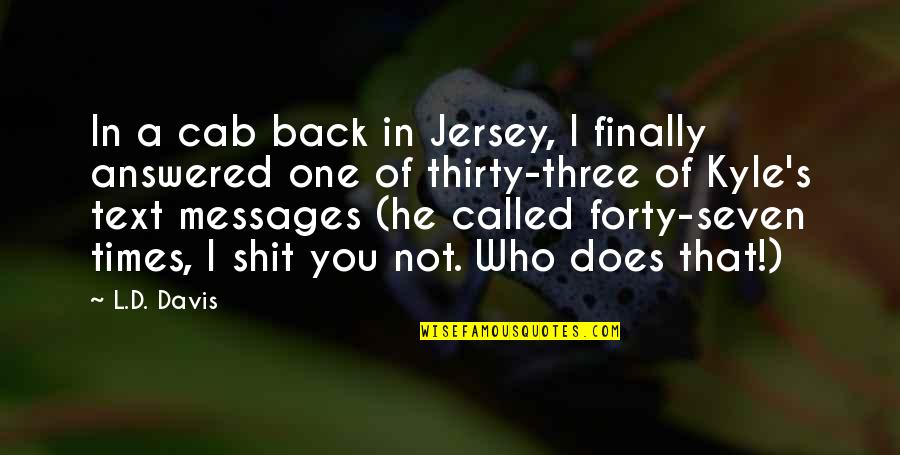 Finally I Am Back Quotes By L.D. Davis: In a cab back in Jersey, I finally