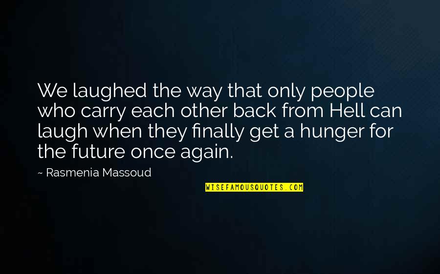 Finally I Am Back Quotes By Rasmenia Massoud: We laughed the way that only people who