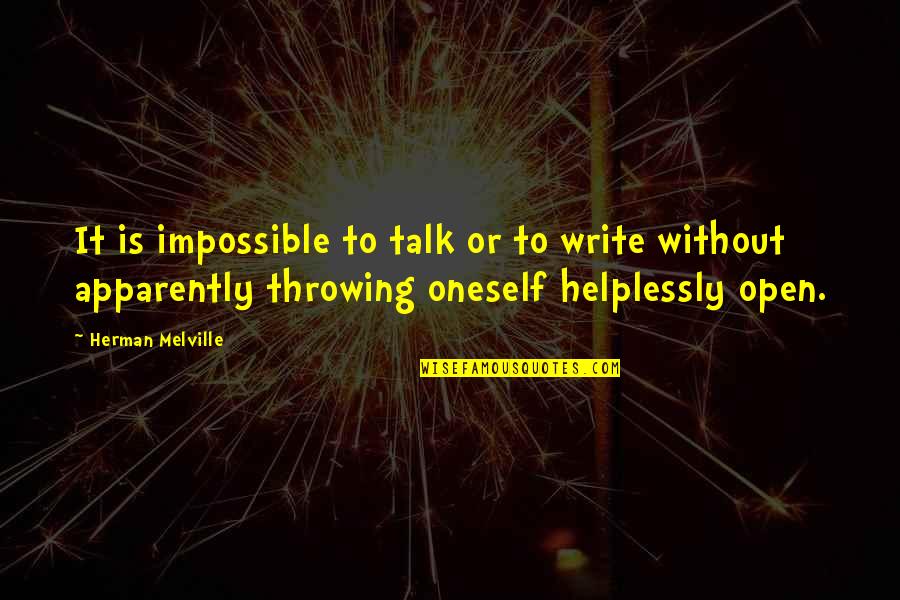 Finally I Am Engaged Quotes By Herman Melville: It is impossible to talk or to write