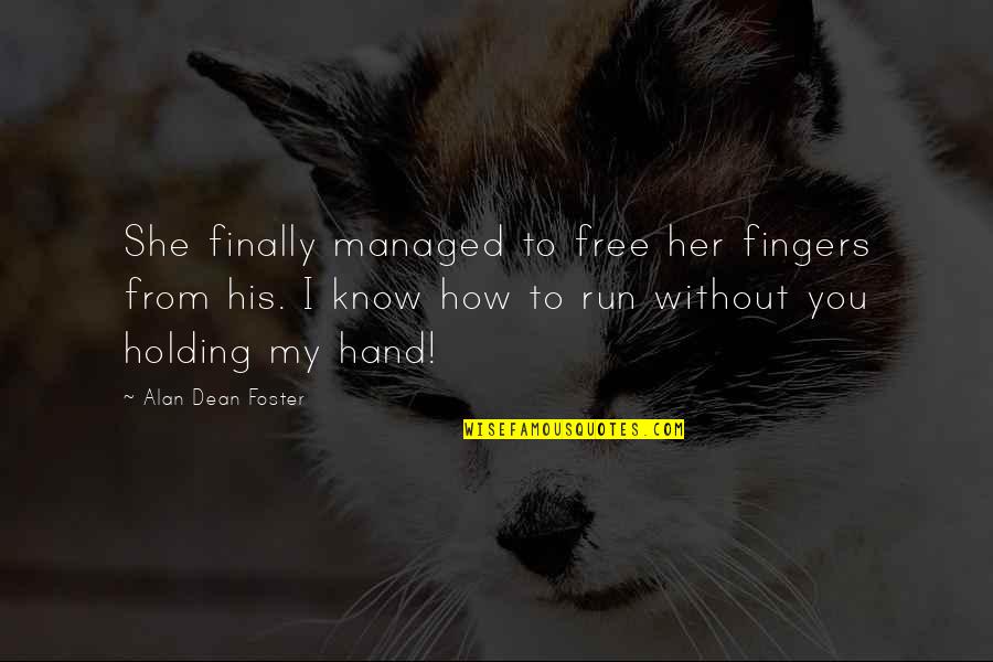 Finally I Am Free Quotes By Alan Dean Foster: She finally managed to free her fingers from Finally I Am Free Quotes By Alan Dean Foster: She finally managed to free her fingers from