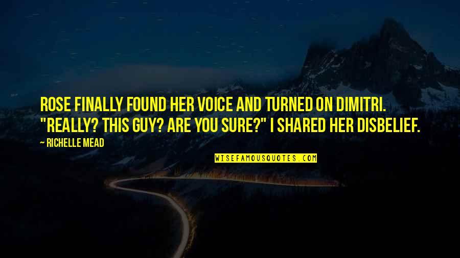 Finally I Found Her Quotes By Richelle Mead: Rose finally found her voice and turned on Finally I Found Her Quotes By Richelle Mead: Rose finally found her voice and turned on