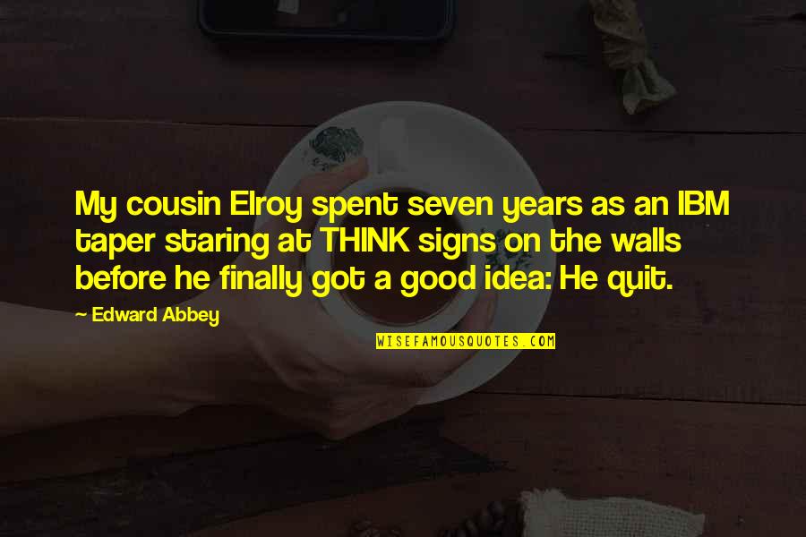 Finally I Got U Quotes By Edward Abbey: My cousin Elroy spent seven years as an