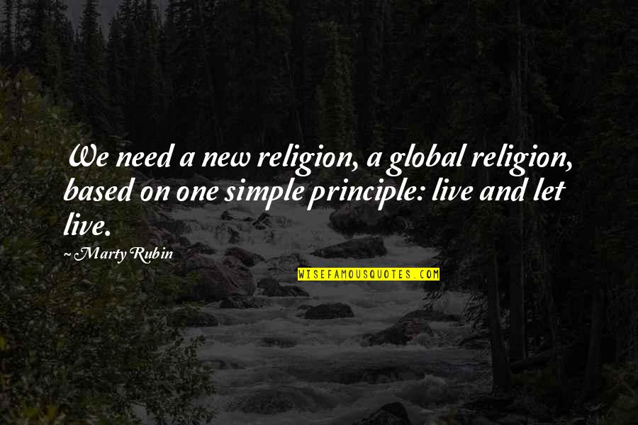 Finally Living My Life Quotes By Marty Rubin: We need a new religion, a global religion,