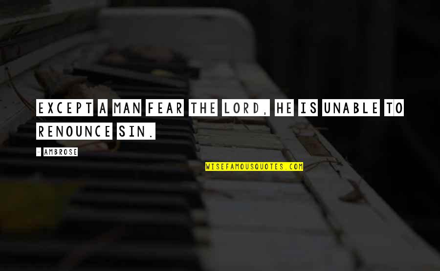 Finally Meeting The Right Guy Quotes By Ambrose: Except a man fear the Lord, he is