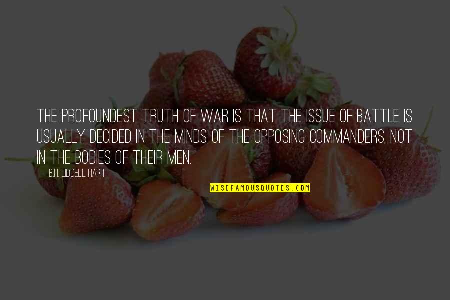 Finally Moved On Quotes By B.H. Liddell Hart: The profoundest truth of war is that the