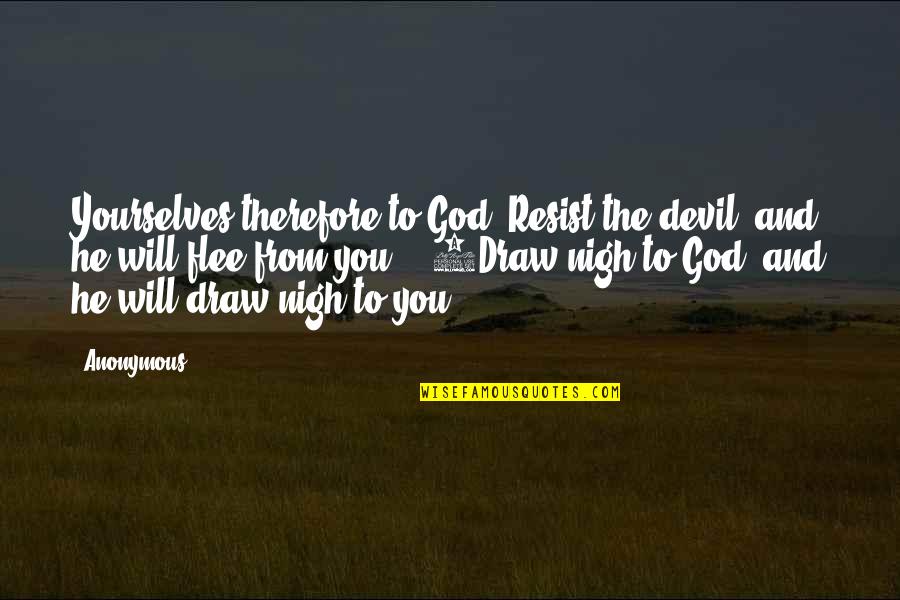 Finally Moving On Tumblr Quotes By Anonymous: Yourselves therefore to God. Resist the devil, and Finally Moving On Tumblr Quotes By Anonymous: Yourselves therefore to God. Resist the devil, and