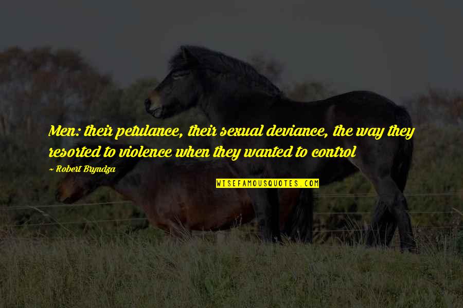 Finally Reaching Your Goals Quotes By Robert Bryndza: Men: their petulance, their sexual deviance, the way