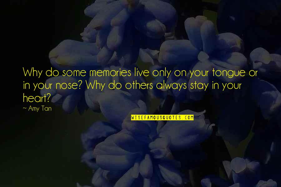 Finally Realising Quotes By Amy Tan: Why do some memories live only on your