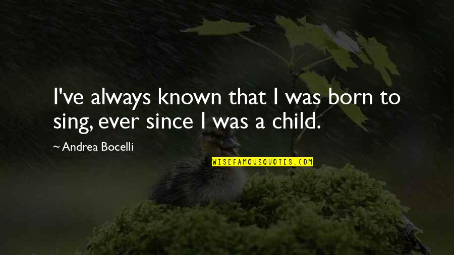 Finally Reunited Quotes By Andrea Bocelli: I've always known that I was born to
