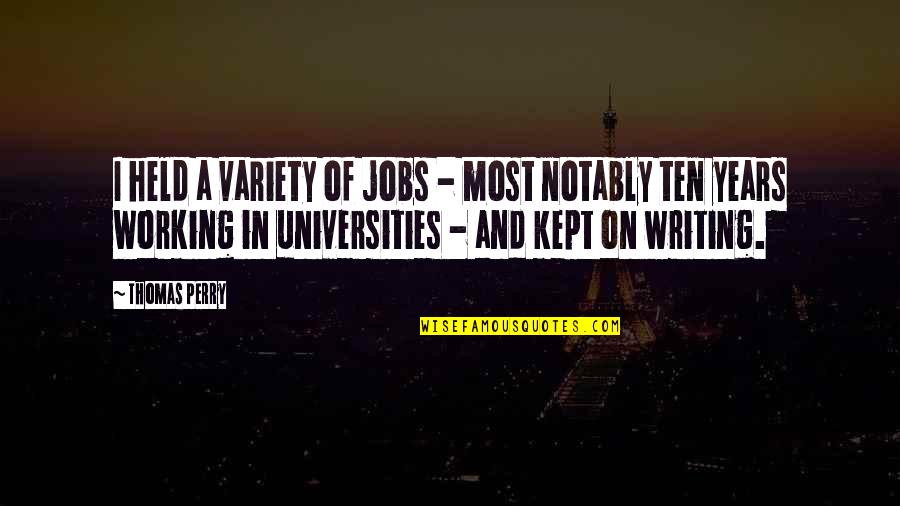 Finally Thesis Is Done Quotes By Thomas Perry: I held a variety of jobs - most Finally Thesis Is Done Quotes By Thomas Perry: I held a variety of jobs - most