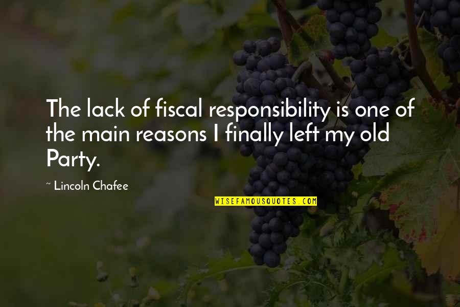 Finally We Are One Quotes By Lincoln Chafee: The lack of fiscal responsibility is one of