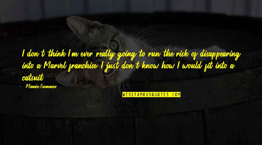 Finally Weve Met Again Quotes By Mamie Gummer: I don't think I'm ever really going to