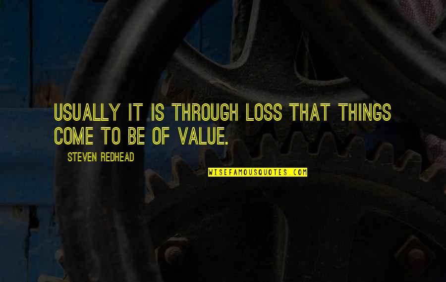 Finalmente Em Quotes By Steven Redhead: Usually it is through loss that things come Finalmente Em Quotes By Steven Redhead: Usually it is through loss that things come