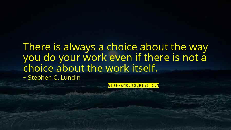 Finance Courses Quotes By Stephen C. Lundin: There is always a choice about the way