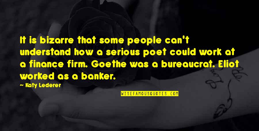 Finance It Quotes By Katy Lederer: It is bizarre that some people can't understand Finance It Quotes By Katy Lederer: It is bizarre that some people can't understand