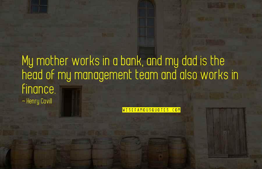 Finance Management Quotes By Henry Cavill: My mother works in a bank, and my Finance Management Quotes By Henry Cavill: My mother works in a bank, and my