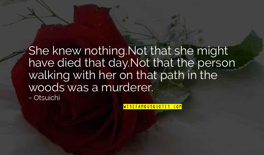 Finance Managers Quotes By Otsuichi: She knew nothing.Not that she might have died Finance Managers Quotes By Otsuichi: She knew nothing.Not that she might have died