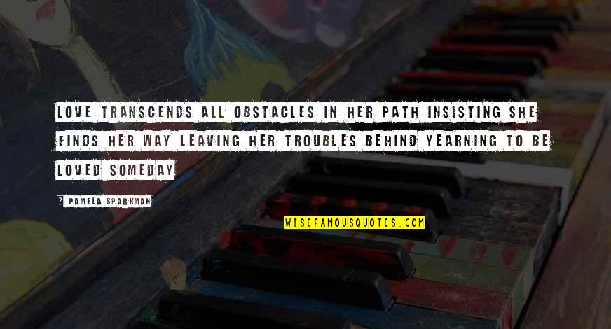 Finance Managers Quotes By Pamela Sparkman: Love transcends all obstacles in her path Insisting Finance Managers Quotes By Pamela Sparkman: Love transcends all obstacles in her path Insisting