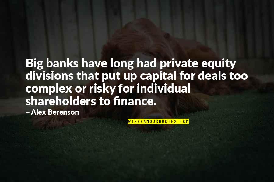 Finance Quotes By Alex Berenson: Big banks have long had private equity divisions