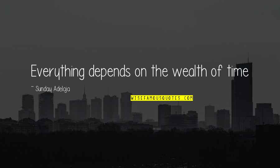 Finance Quotes By Sunday Adelaja: Everything depends on the wealth of time