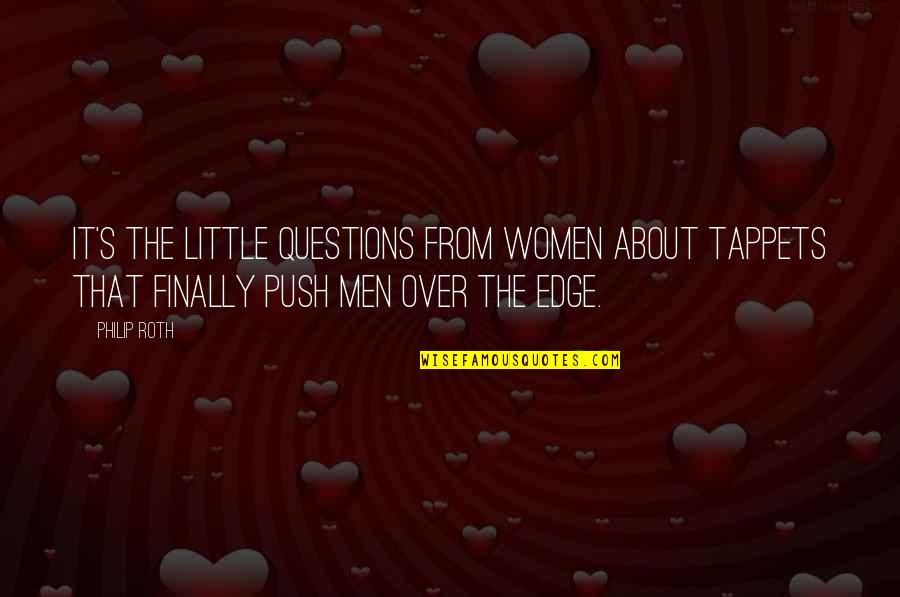 Financeable The Dancing Quotes By Philip Roth: It's the little questions from women about tappets Financeable The Dancing Quotes By Philip Roth: It's the little questions from women about tappets