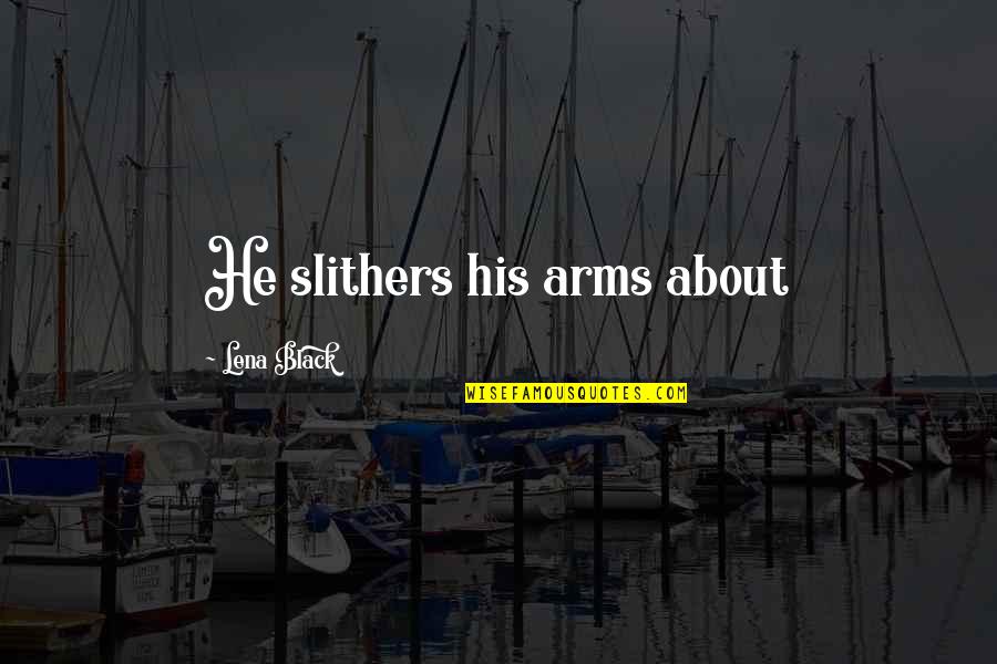 Financeiro Uninter Quotes By Lena Black: He slithers his arms about Financeiro Uninter Quotes By Lena Black: He slithers his arms about
