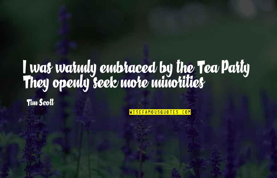 Finances Quotes And Quotes By Tim Scott: I was warmly embraced by the Tea Party.