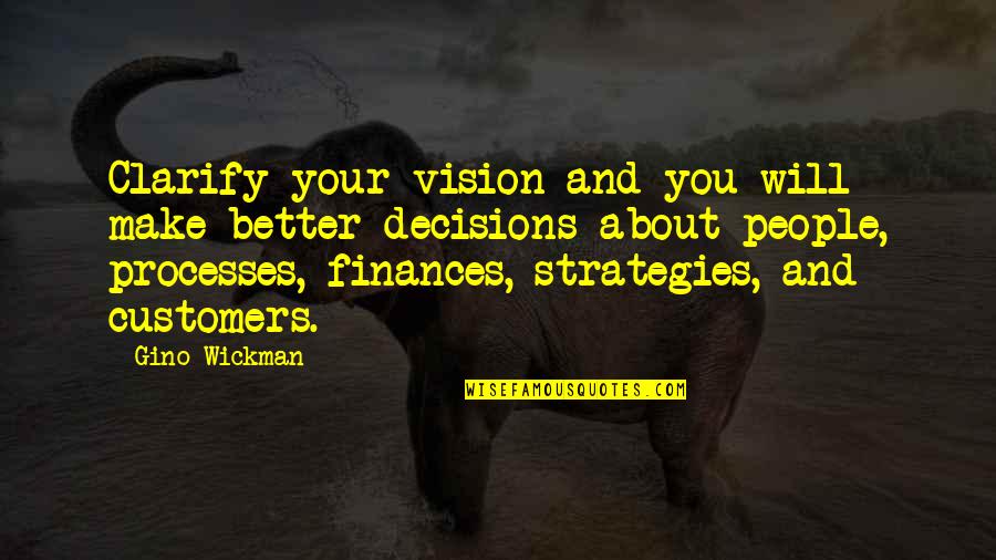 Finances Quotes By Gino Wickman: Clarify your vision and you will make better
