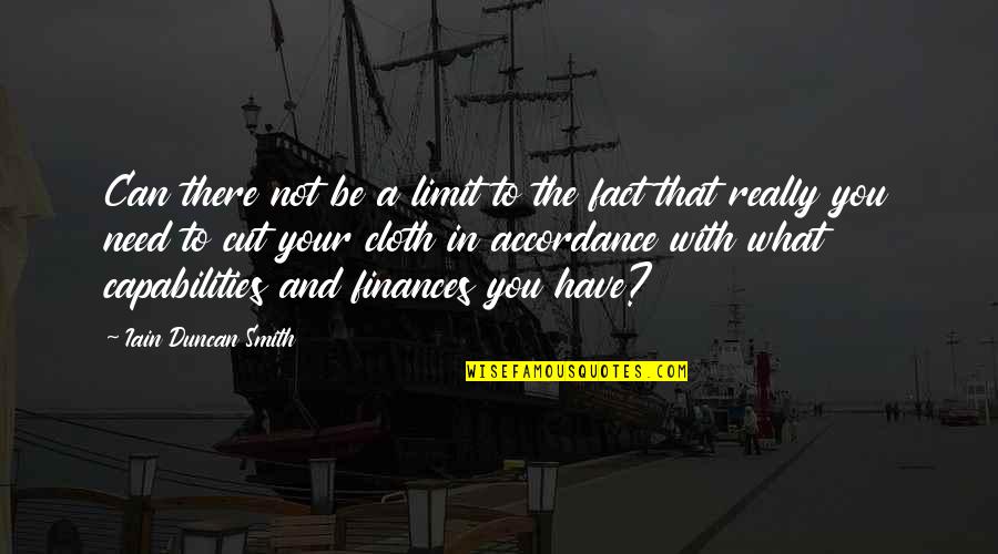Finances Quotes By Iain Duncan Smith: Can there not be a limit to the