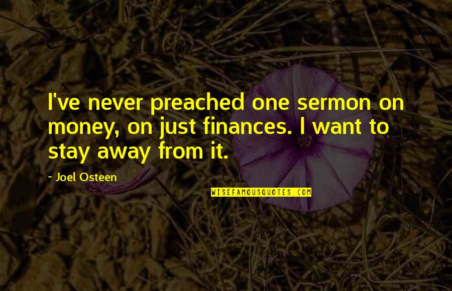 Finances Quotes By Joel Osteen: I've never preached one sermon on money, on