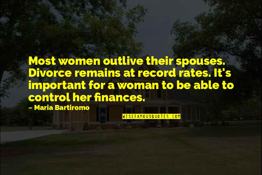 Finances Quotes By Maria Bartiromo: Most women outlive their spouses. Divorce remains at