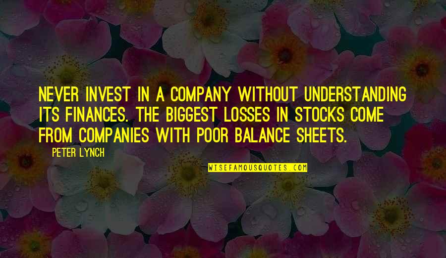Finances Quotes By Peter Lynch: Never invest in a company without understanding its