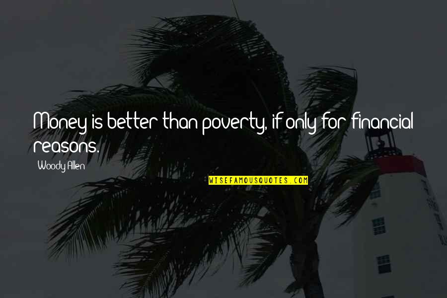 Finances Quotes By Woody Allen: Money is better than poverty, if only for
