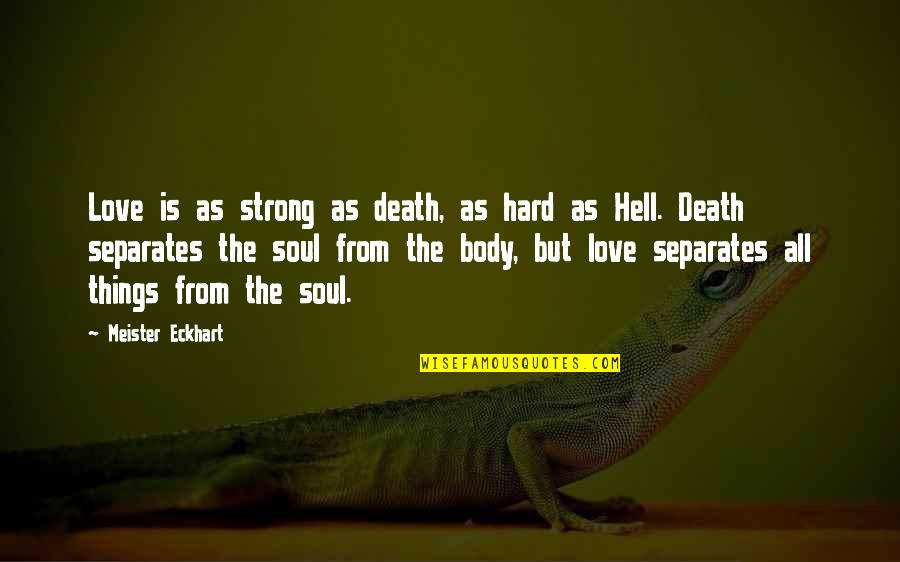Financial Abuse Quotes By Meister Eckhart: Love is as strong as death, as hard