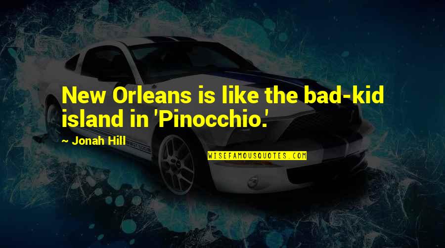 Financial Advisor Inspirational Quotes By Jonah Hill: New Orleans is like the bad-kid island in