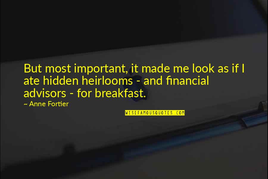 Financial Advisors Quotes By Anne Fortier: But most important, it made me look as