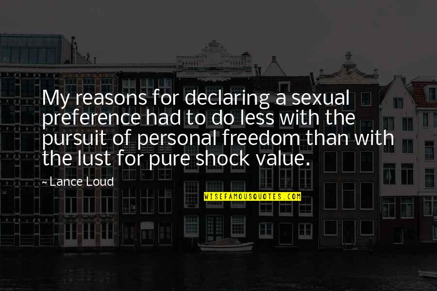 Financial Crisis Famous Quotes By Lance Loud: My reasons for declaring a sexual preference had