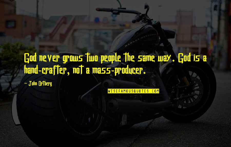 Financial Education Quotes By John Ortberg: God never grows two people the same way.