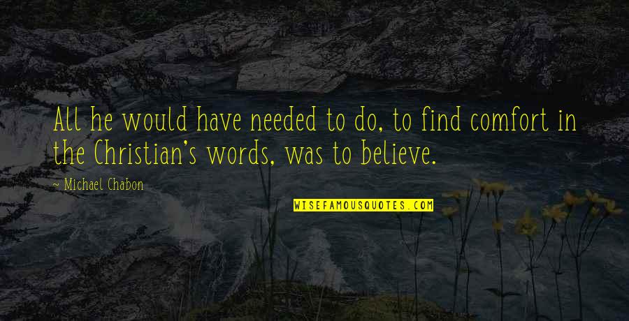 Financial Empowerment Quotes By Michael Chabon: All he would have needed to do, to Financial Empowerment Quotes By Michael Chabon: All he would have needed to do, to
