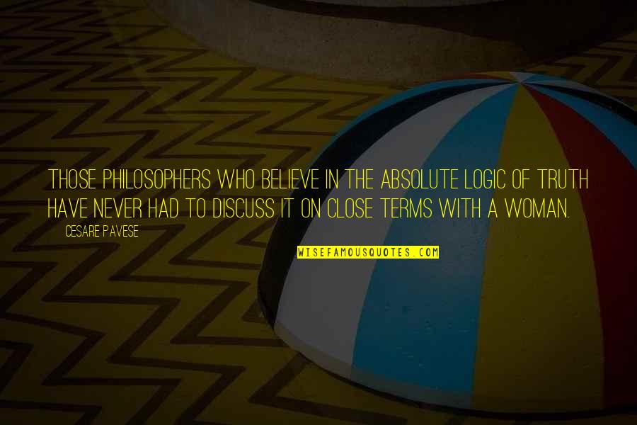 Financial Inclusion Quotes By Cesare Pavese: Those philosophers who believe in the absolute logic Financial Inclusion Quotes By Cesare Pavese: Those philosophers who believe in the absolute logic
