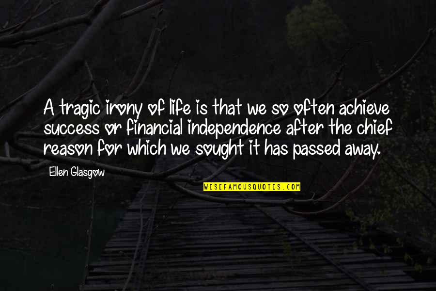 Financial Life Quotes By Ellen Glasgow: A tragic irony of life is that we