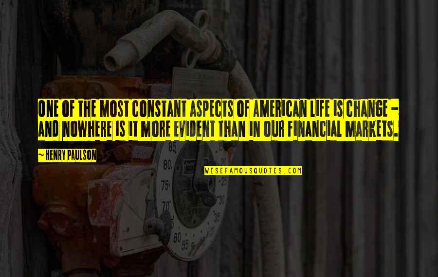 Financial Life Quotes By Henry Paulson: One of the most constant aspects of American