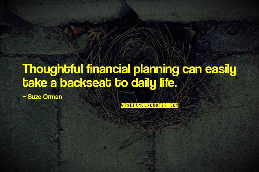 Financial Life Quotes By Suze Orman: Thoughtful financial planning can easily take a backseat