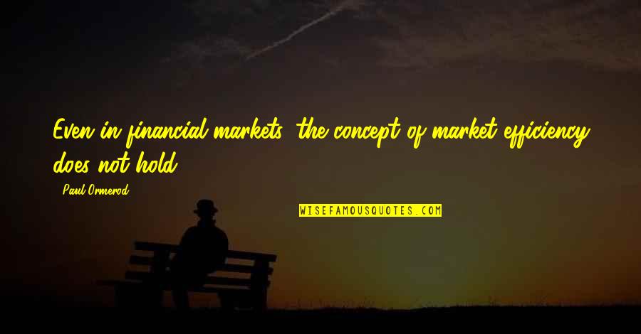 Financial Market Quotes By Paul Ormerod: Even in financial markets, the concept of market