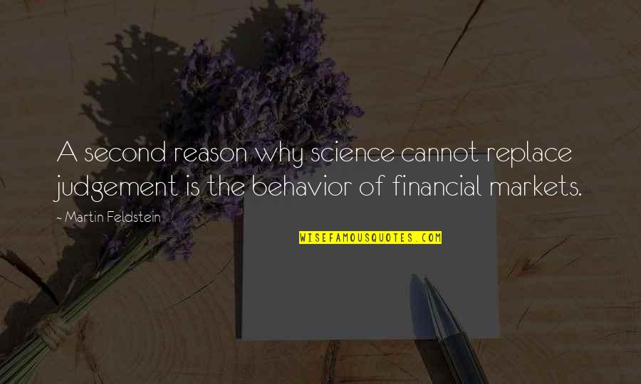 Financial Markets Quotes By Martin Feldstein: A second reason why science cannot replace judgement