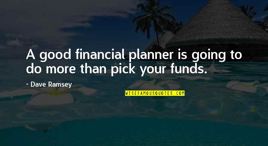 Financial Planner Quotes By Dave Ramsey: A good financial planner is going to do