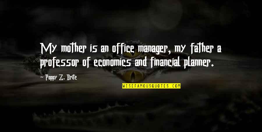 Financial Planner Quotes By Poppy Z. Brite: My mother is an office manager, my father