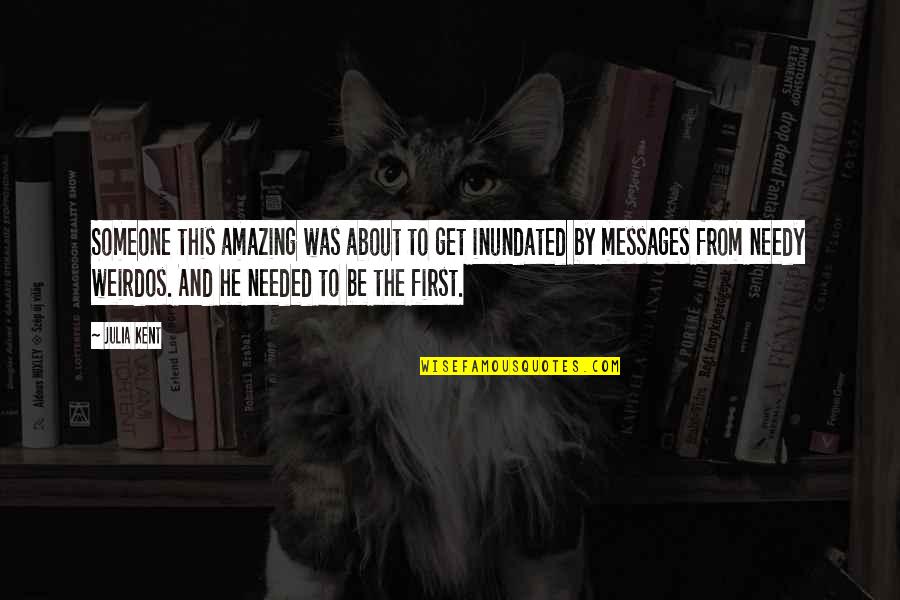 Financial Projection Quotes By Julia Kent: Someone this amazing was about to get inundated Financial Projection Quotes By Julia Kent: Someone this amazing was about to get inundated