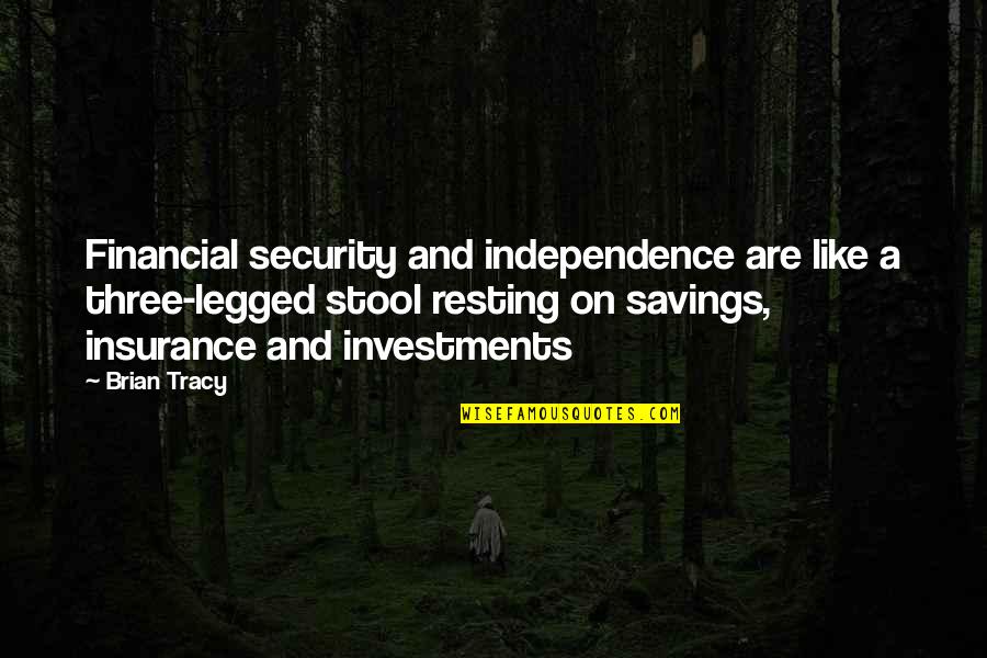 Financial Saving Quotes By Brian Tracy: Financial security and independence are like a three-legged Financial Saving Quotes By Brian Tracy: Financial security and independence are like a three-legged